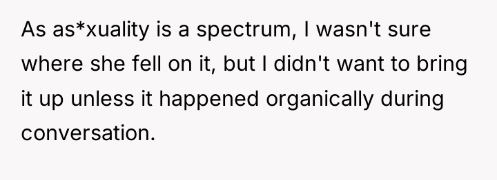 As as*xuality is a spectrum, I wasn't sure where she...