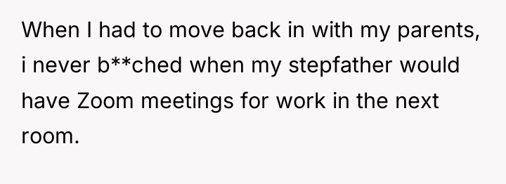 When I had to move back in with my parents,...