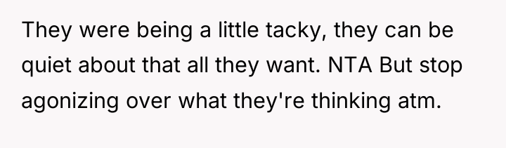 They were being a little tacky, they can be quiet...