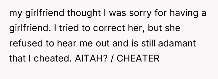 my girlfriend thought I was sorry for having a girlfriend....