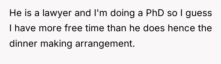 He is a lawyer and I'm doing a PhD so...
