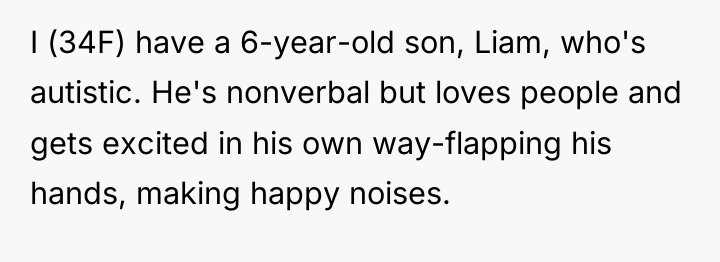 I (34F) have a 6-year-old son, Liam, who's autistic. He's...