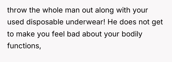 throw the whole man out along with your used disposable...