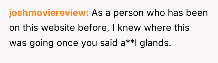 joshmoviereview As a person who has been on this website...