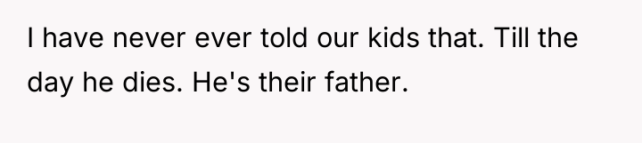 I have never ever told our kids that. Till the...