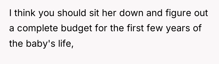 I think you should sit her down and figure out...