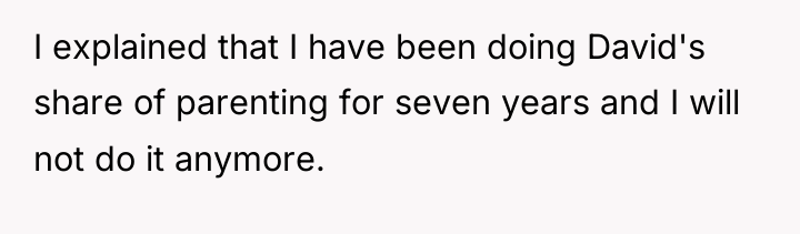I explained that I have been doing David's share of...