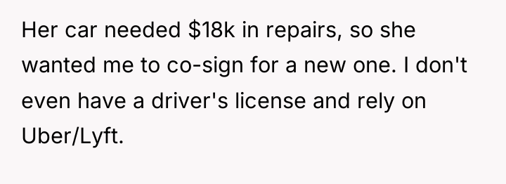 Her car needed $18k in repairs, so she wanted me...