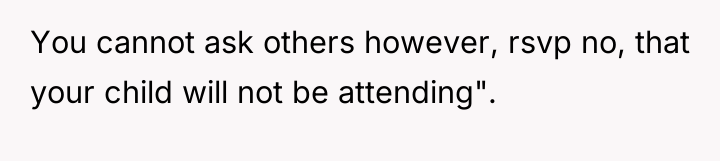 You cannot ask others however, rsvp no, that your child...