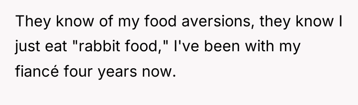 They know of my food aversions, they know I just...