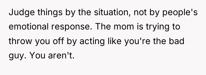 Judge things by the situation, not by people's emotional response....