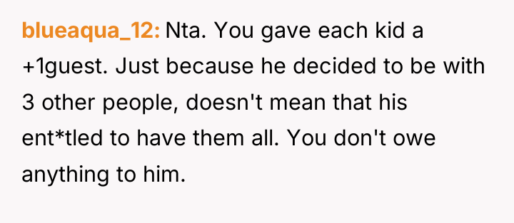 blueaqua_12 Nta. You gave each kid a +1guest. Just because...