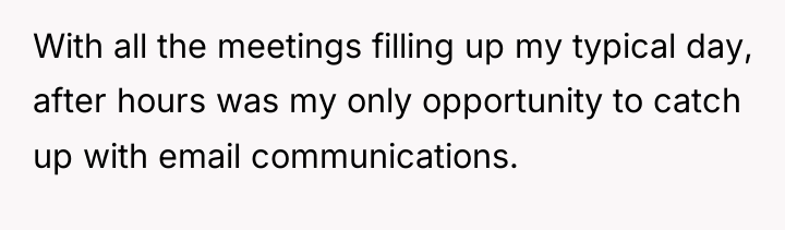 With all the meetings filling up my typical day, after...