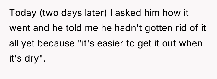 Today (two days later) I asked him how it went...