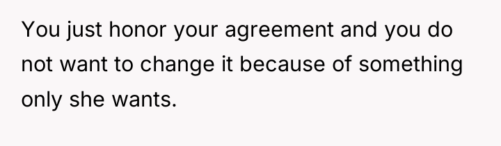 You just honor your agreement and you do not want...