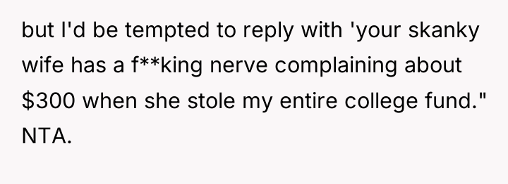 but I'd be tempted to reply with 'your skanky wife...