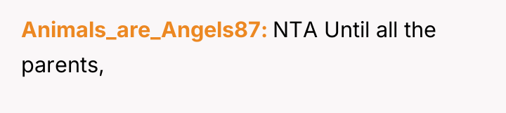 Animals_are_Angels87 NTA Until all the parents,