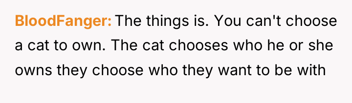 BloodFanger The things is. You can't choose a cat to...