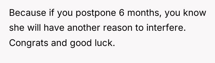Because if you postpone 6 months, you know she will...