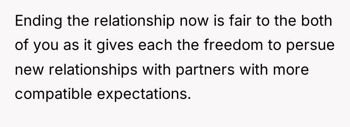 Ending the relationship now is fair to the both of...
