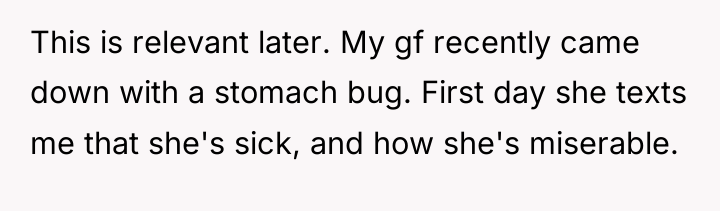 This is relevant later. My gf recently came down with...