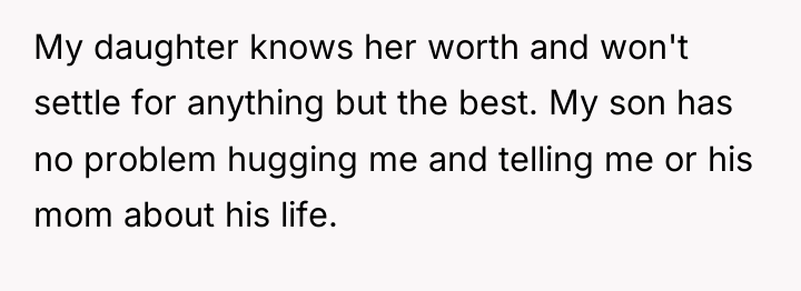 My daughter knows her worth and won't settle for anything...