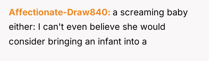 Affectionate-Draw840 a screaming baby either: I can't even believe she...