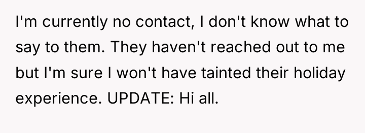 I'm currently no contact, I don't know what to say...