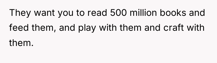 They want you to read 500 million books and feed...