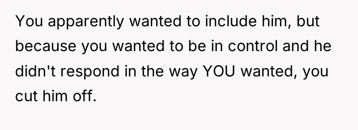 You apparently wanted to include him, but because you wanted...