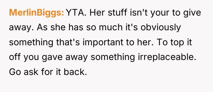 MerlinBiggs YTA. Her stuff isn't your to give away. As...