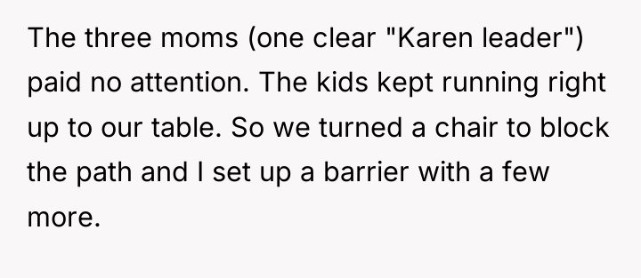 The three moms (one clear "Karen leader") paid no attention....