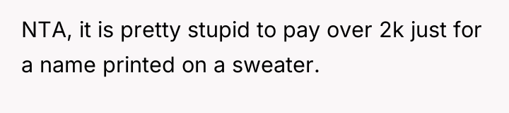 NTA, it is pretty stupid to pay over 2k just...