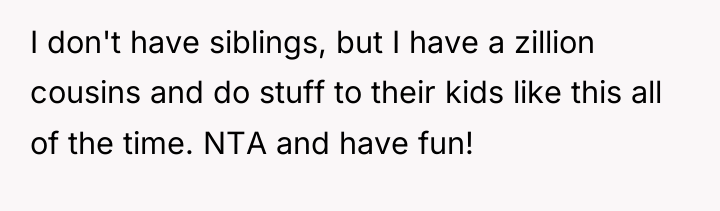 I don't have siblings, but I have a zillion cousins...