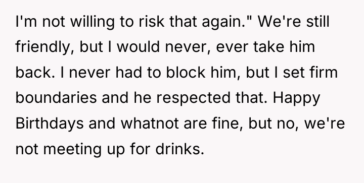 I'm not willing to risk that again." We're still friendly,...