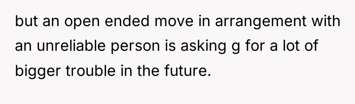 but an open ended move in arrangement with an unreliable...