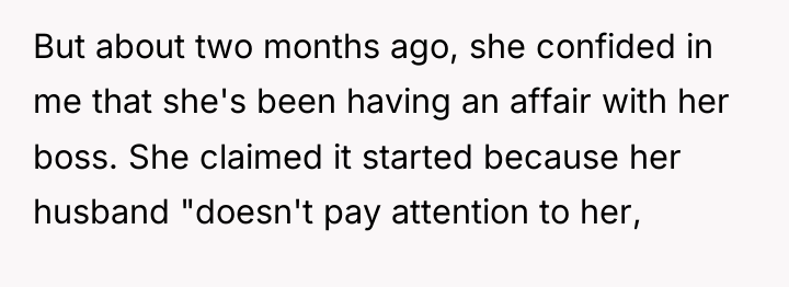 But about two months ago, she confided in me that...