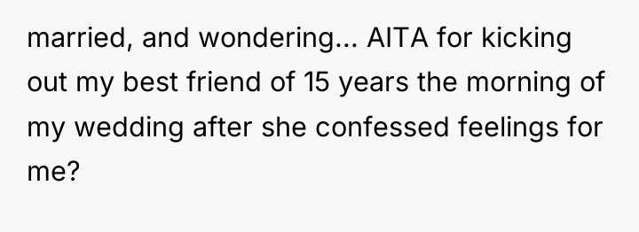 married, and wondering... AITA for kicking out my best friend...