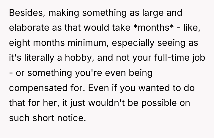 Besides, making something as large and elaborate as that would...