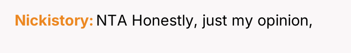 Nickistory NTA Honestly, just my opinion,