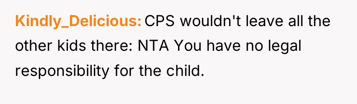 Kindly_Delicious CPS wouldn't leave all the other kids there: NTA...