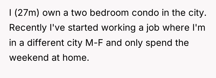I (27m) own a two bedroom condo in the city....