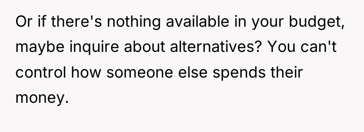 Or if there's nothing available in your budget, maybe inquire...
