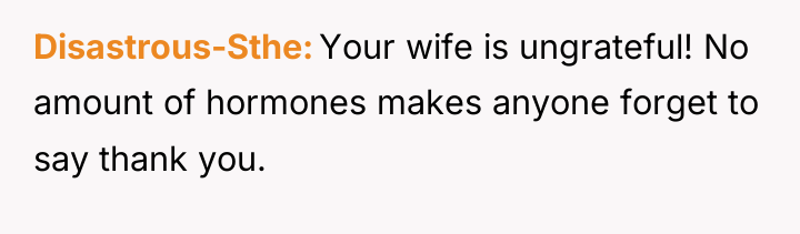 Disastrous-Sthe Your wife is ungrateful! No amount of hormones makes...