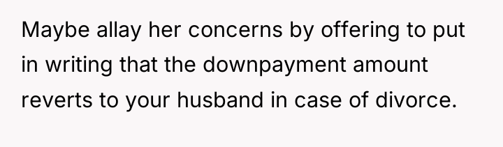Maybe allay her concerns by offering to put in writing...