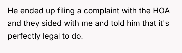 He ended up filing a complaint with the HOA and...