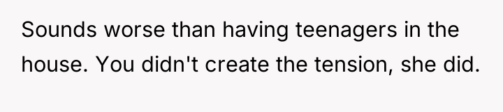 Sounds worse than having teenagers in the house. You didn't...