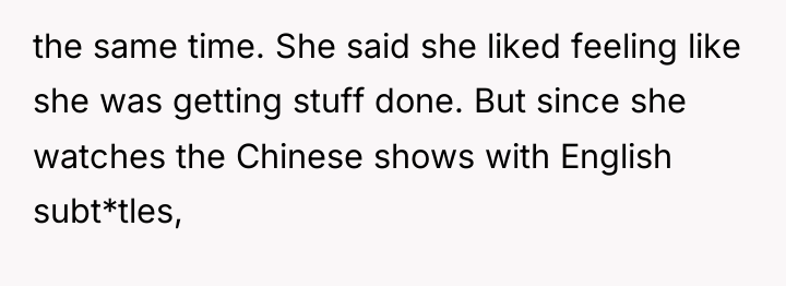 the same time. She said she liked feeling like she...