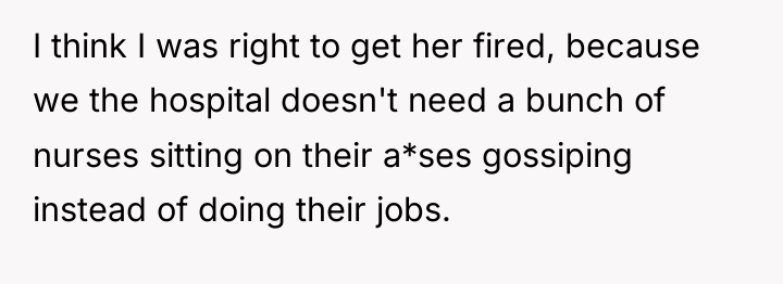I think I was right to get her fired, because...