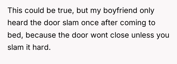 This could be true, but my boyfriend only heard the...